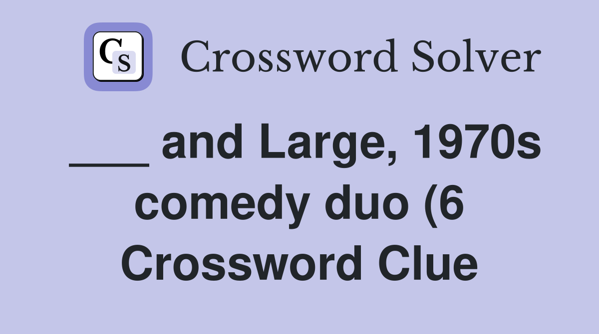and Large 1970s comedy duo (6) Crossword Clue Answers Crossword Solver and Large 1970s comedy duo (6) Crossword Clue Answers Crossword Solver