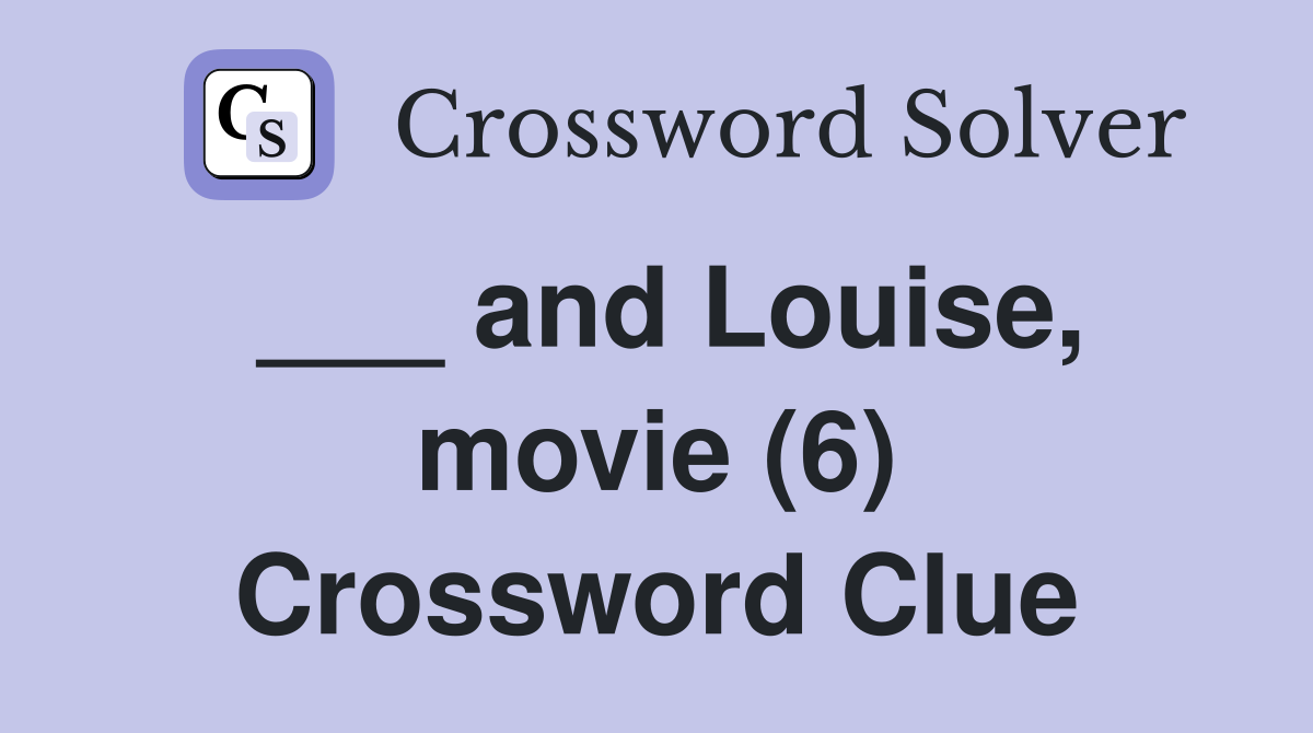 ___ and Louise, movie (6) Crossword Clue