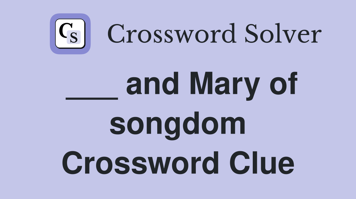 ___ and Mary of songdom Crossword Clue