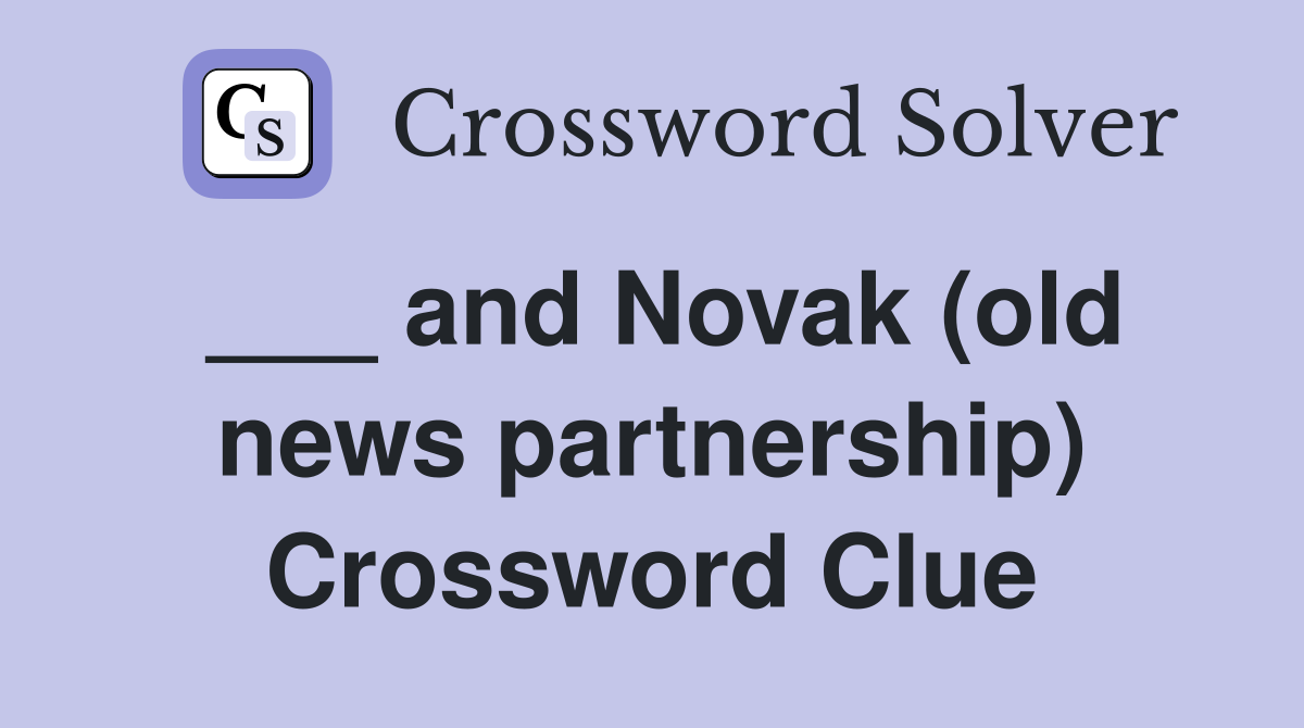 ___ and Novak (old news partnership) Crossword Clue
