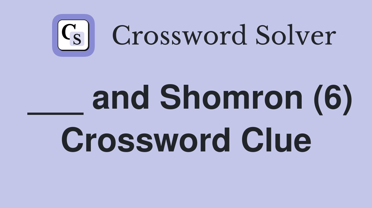 ___ and Shomron (6) Crossword Clue
