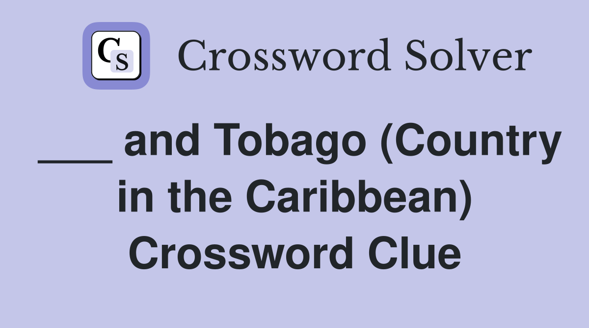___ and Tobago (Country in the Caribbean) Crossword Clue