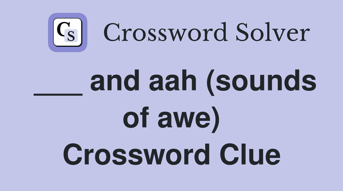 ___ and aah (sounds of awe) Crossword Clue