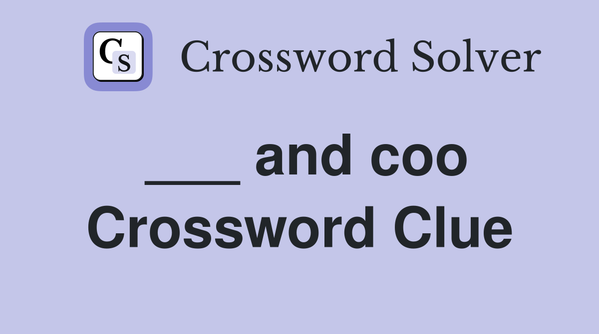 and coo Crossword Clue Answers Crossword Solver