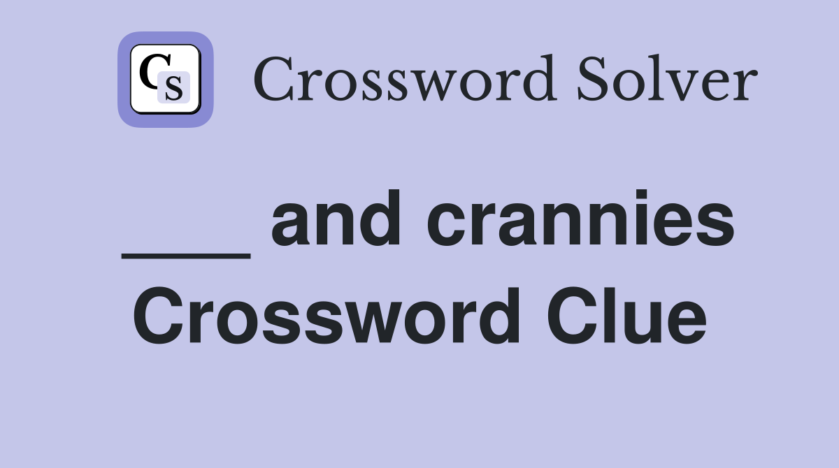 ___ and crannies Crossword Clue