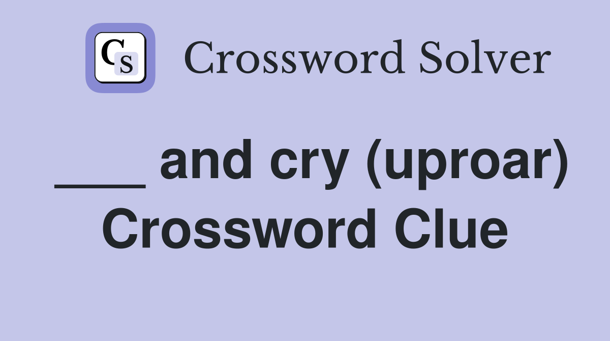 ___ and cry (uproar) Crossword Clue