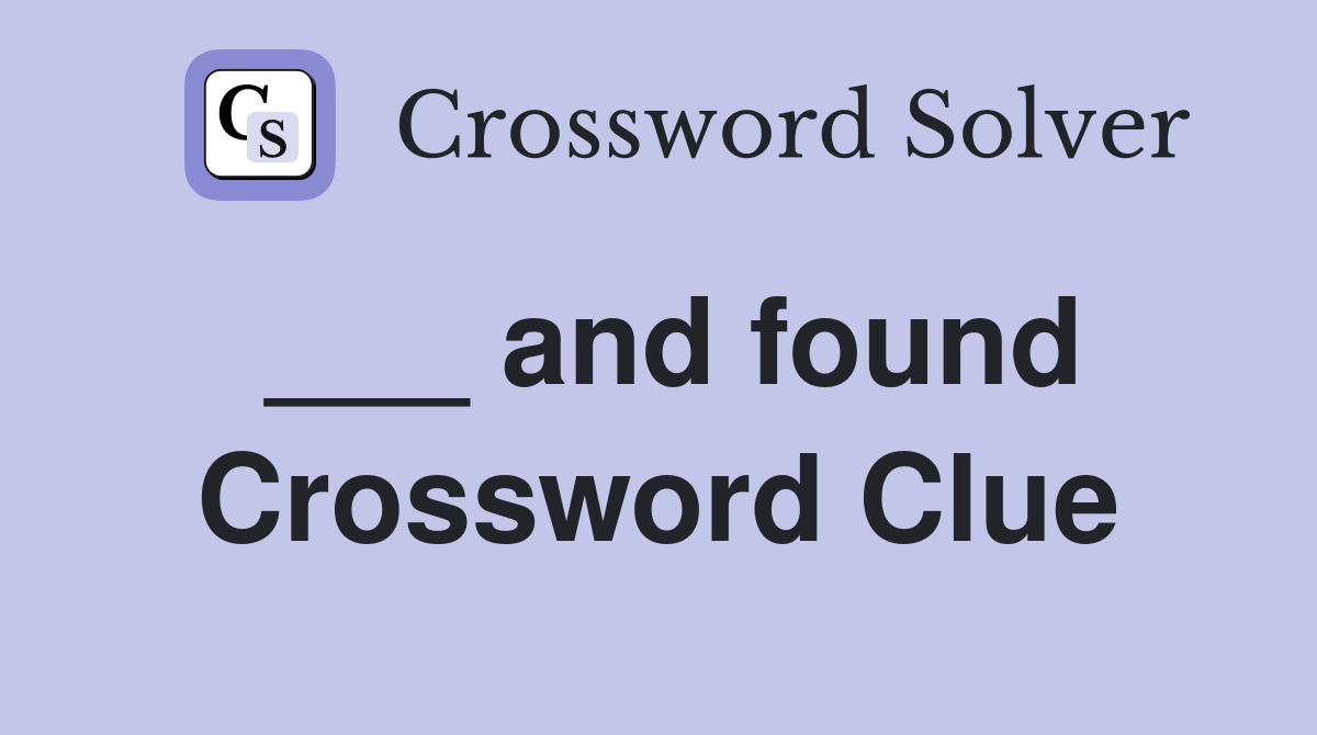 ___ and found Crossword Clue