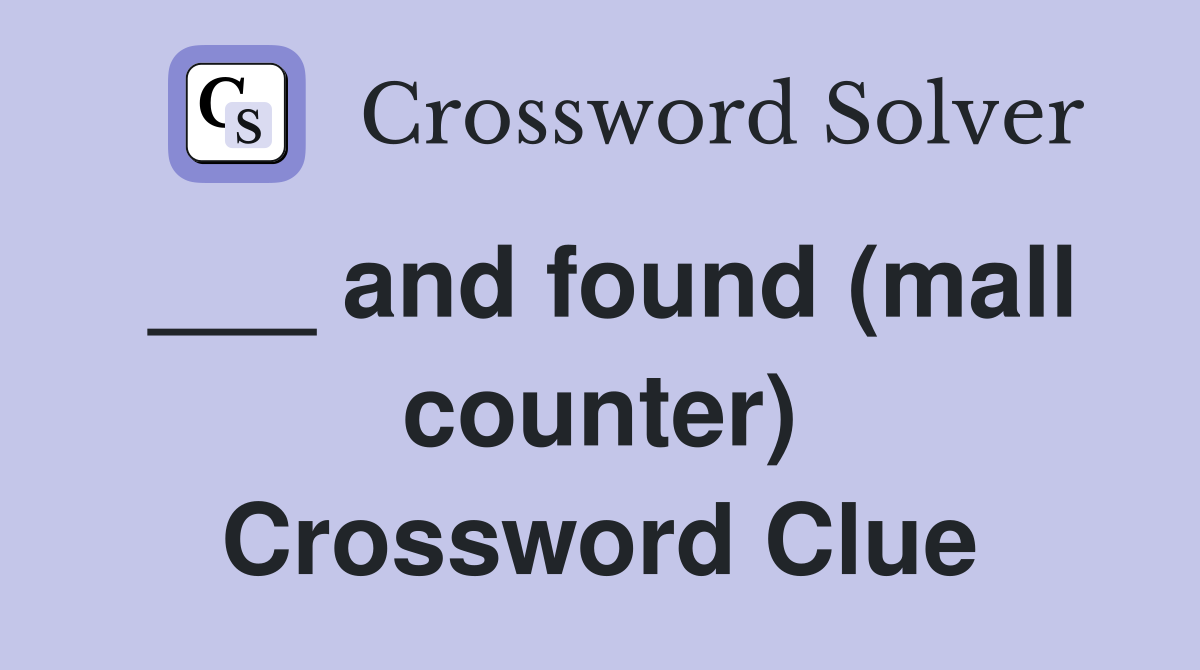 ___ and found (mall counter) Crossword Clue