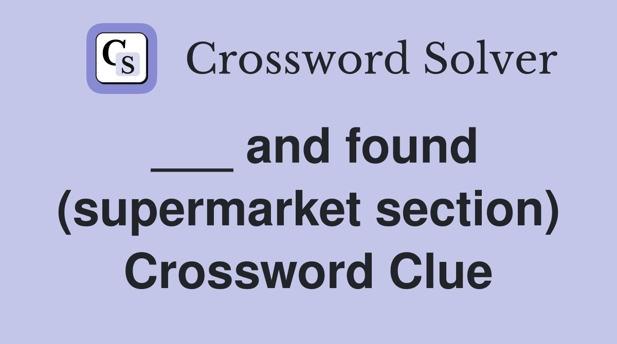 ___ and found (supermarket section) Crossword Clue