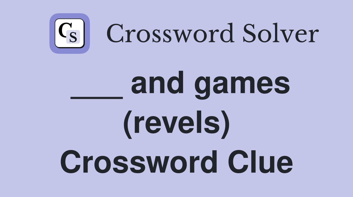 ___ and games (revels) Crossword Clue