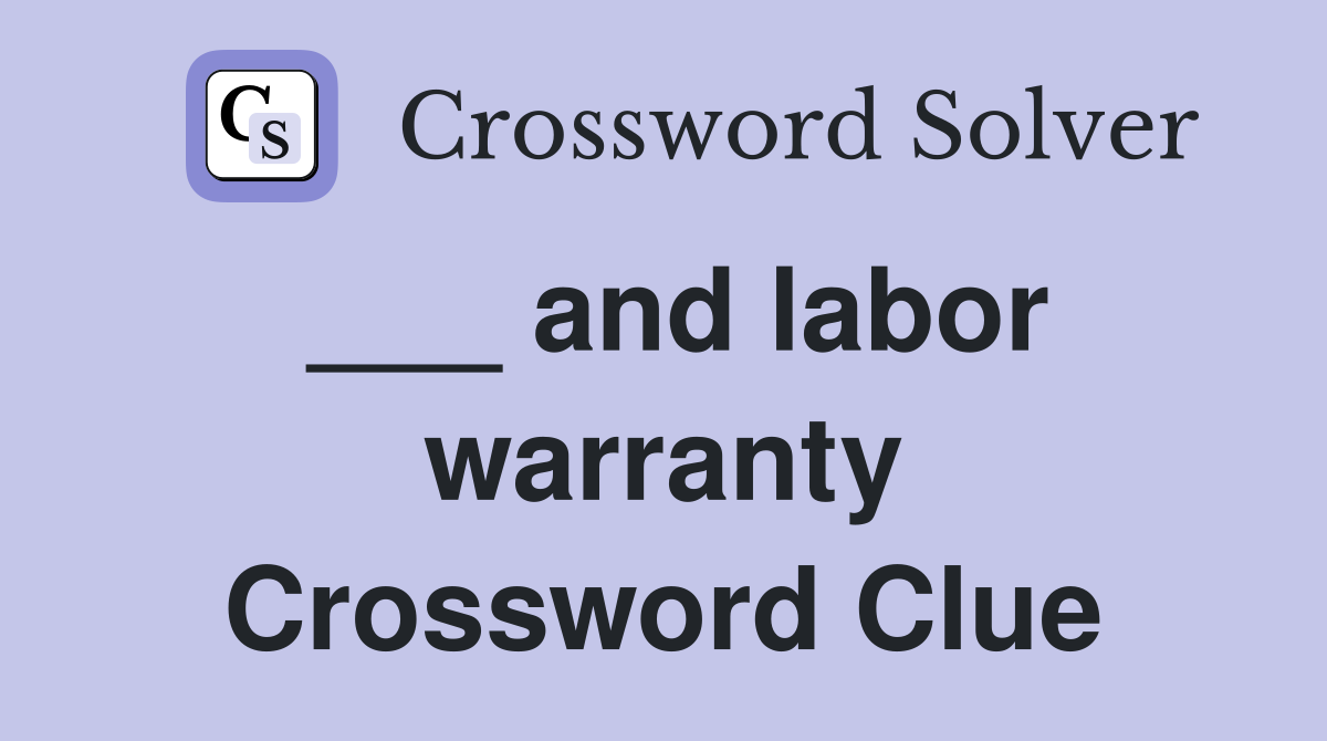 ___ and labor warranty Crossword Clue