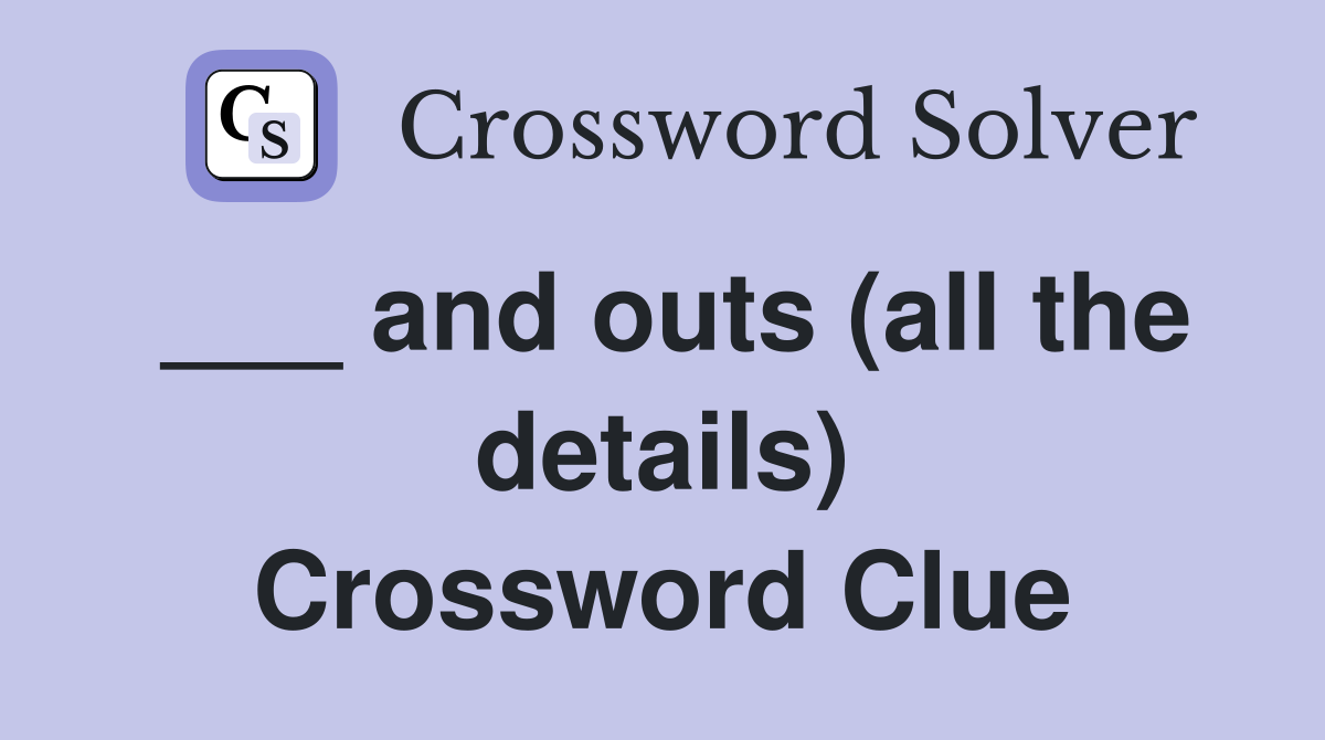 ___ and outs (all the details) Crossword Clue
