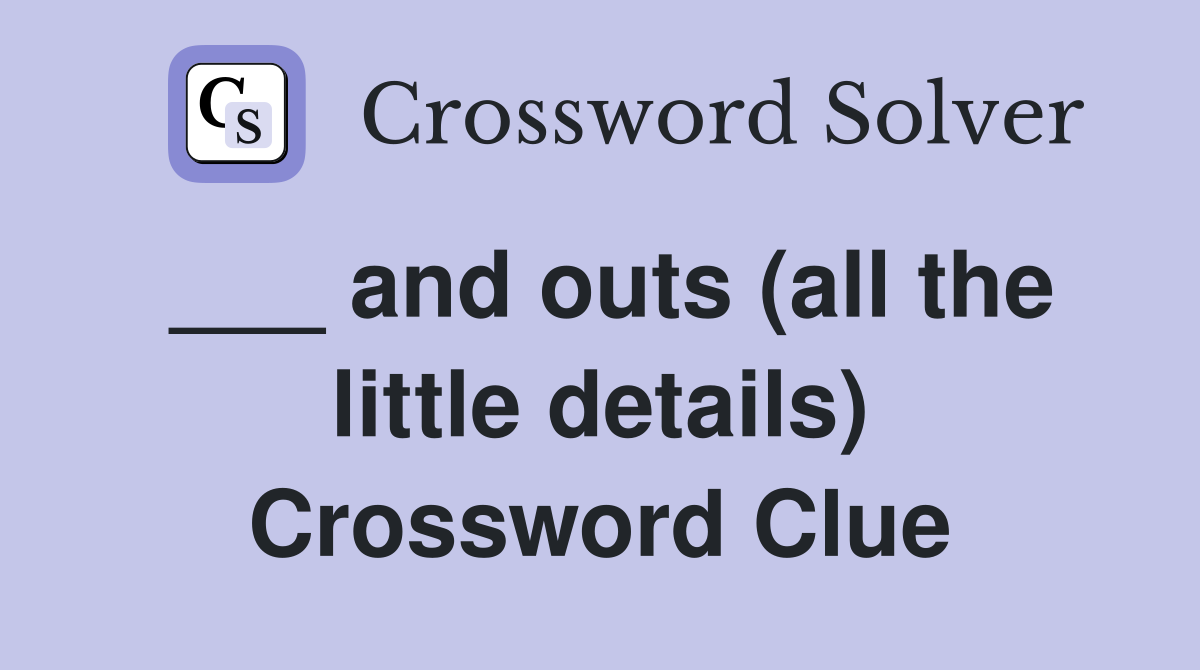 ___ and outs (all the little details) Crossword Clue