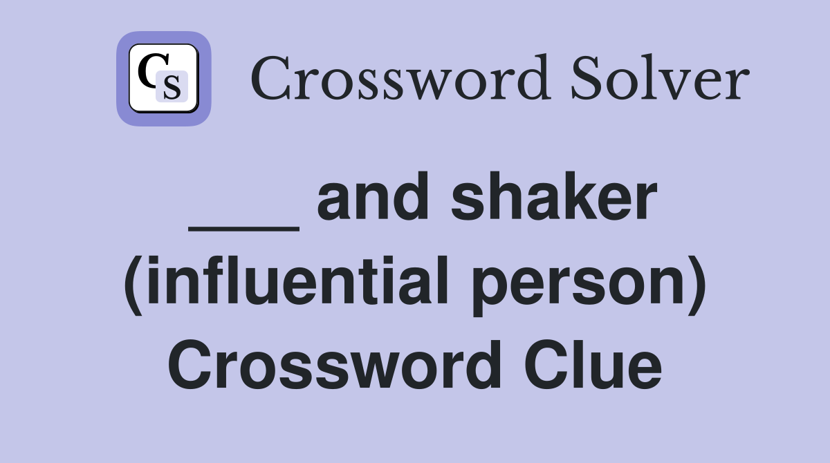 ___ and shaker (influential person) Crossword Clue