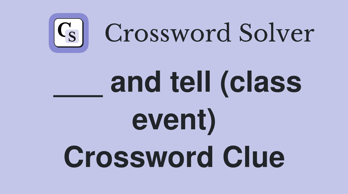 ___ and tell (class event) Crossword Clue