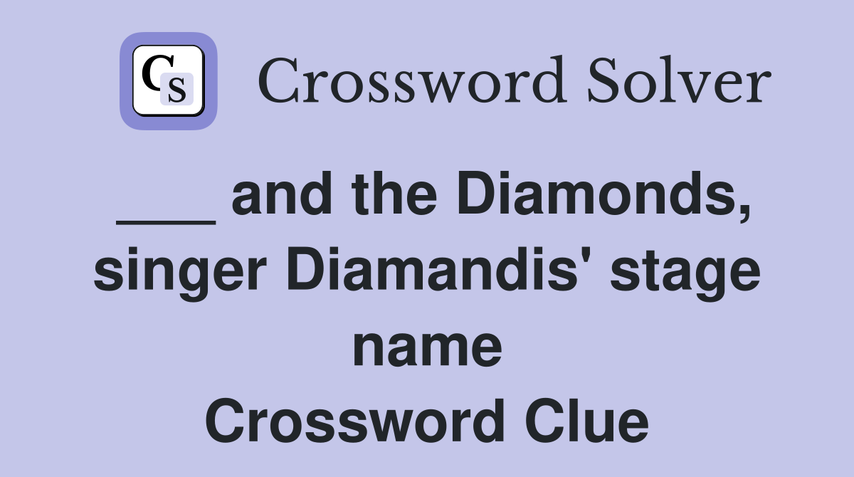 ___ and the Diamonds, singer Diamandis' stage name Crossword Clue