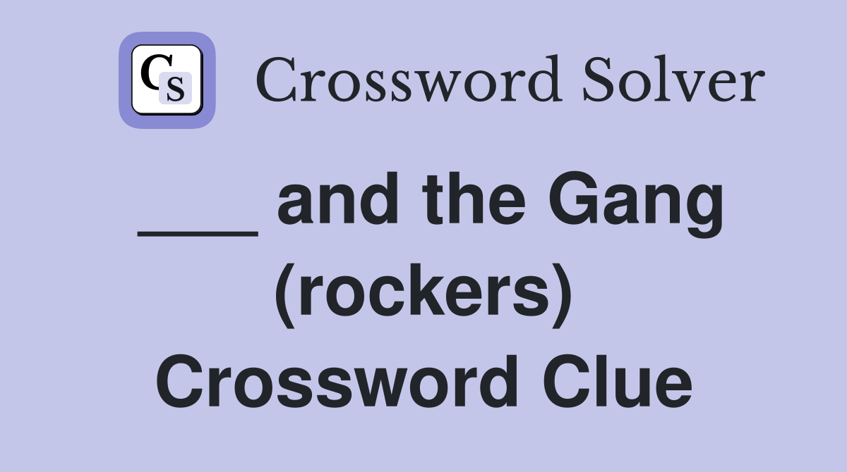 ___ and the Gang (rockers) Crossword Clue