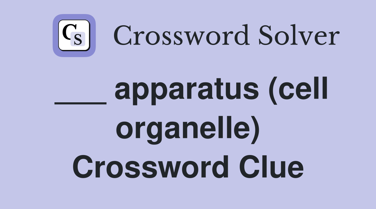 ___ apparatus (cell organelle) Crossword Clue