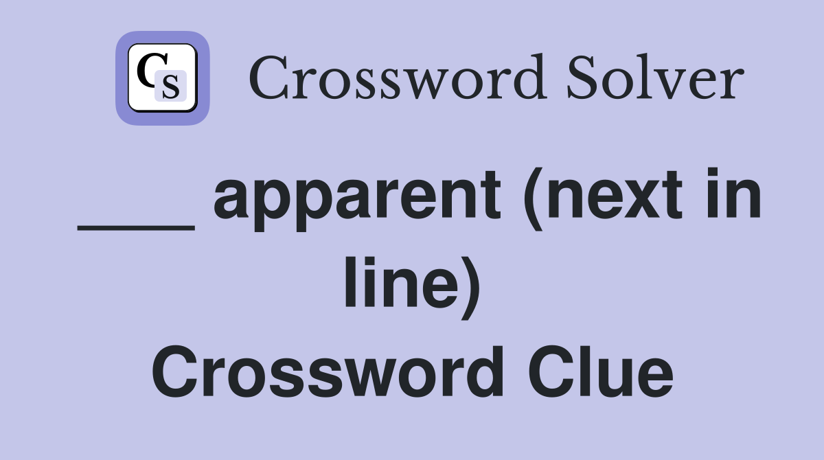 ___ apparent (next in line) Crossword Clue