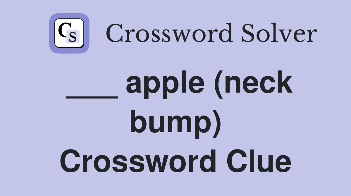 ___ apple (neck bump) Crossword Clue