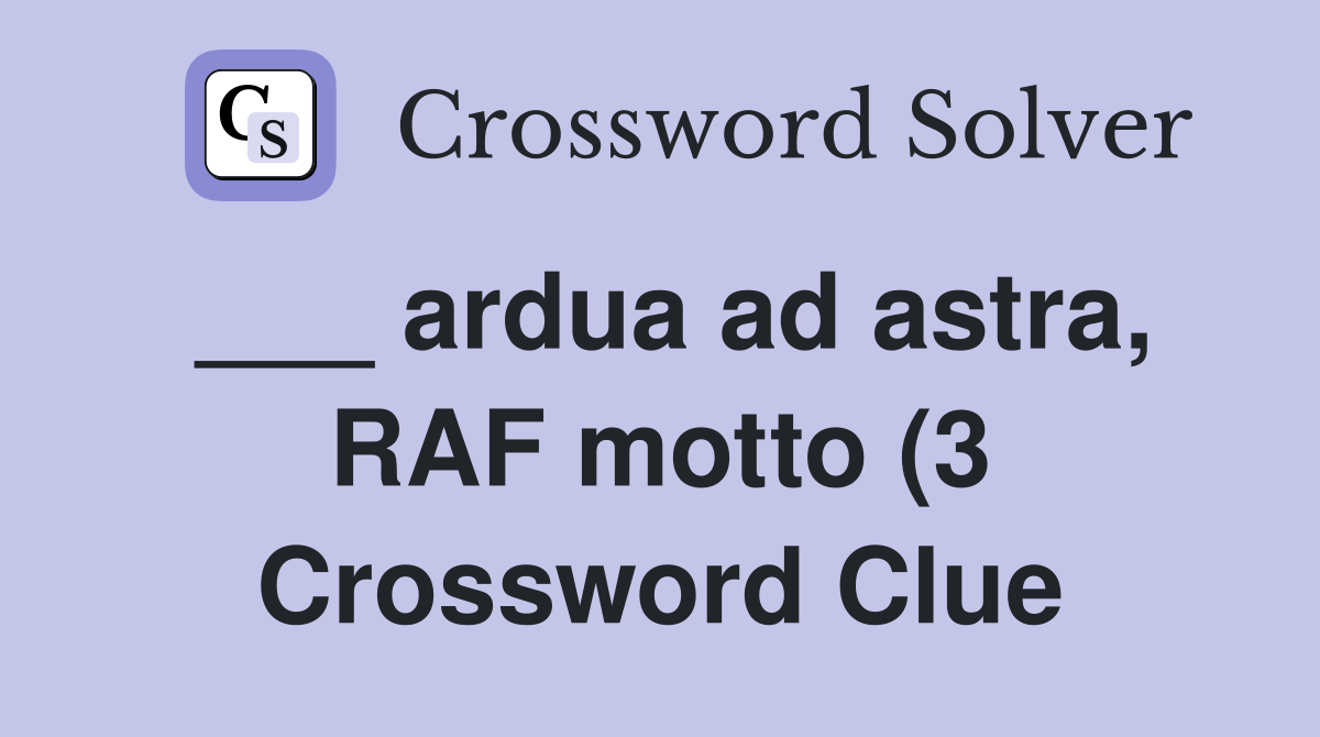 ardua ad astra RAF motto (3) Crossword Clue Answers Crossword Solver ardua ad astra RAF motto (3) Crossword Clue Answers Crossword Solver
