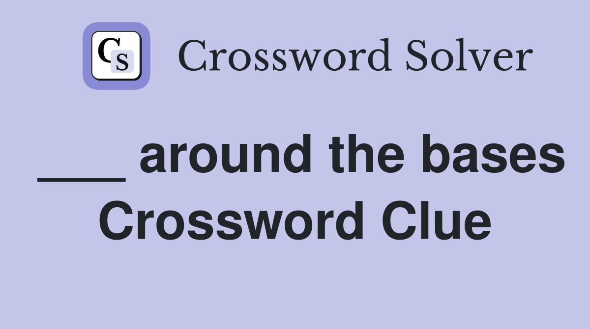 ___ around the bases Crossword Clue