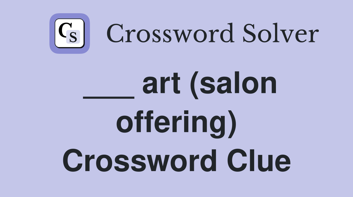___ art (salon offering) Crossword Clue