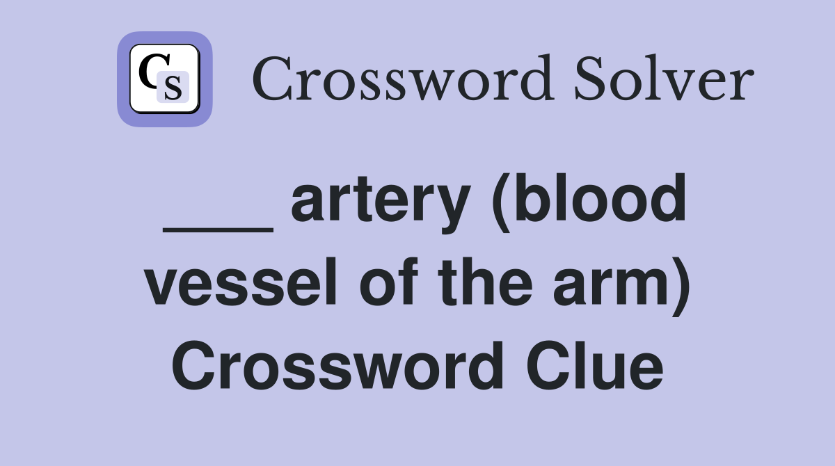 ___ artery (blood vessel of the arm) Crossword Clue