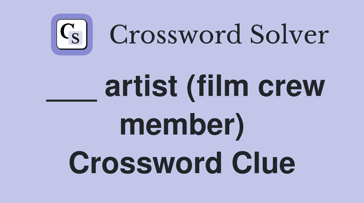 ___ artist (film crew member) Crossword Clue