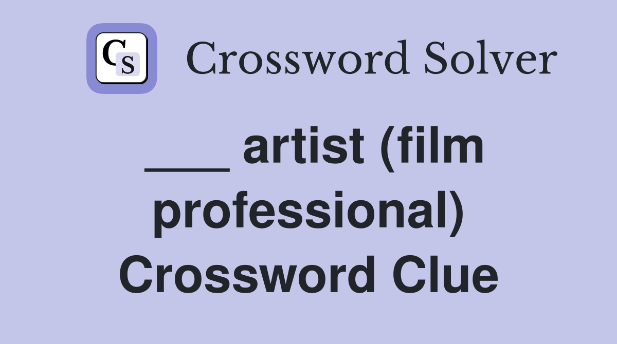 ___ artist (film professional) Crossword Clue
