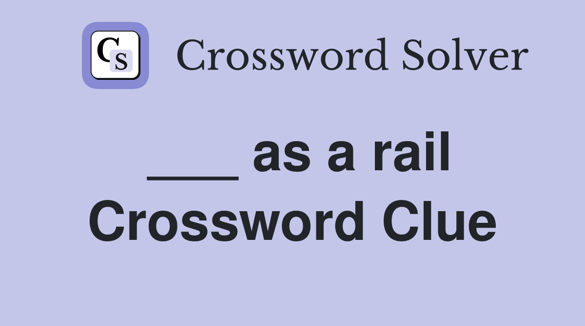 ___ as a rail Crossword Clue