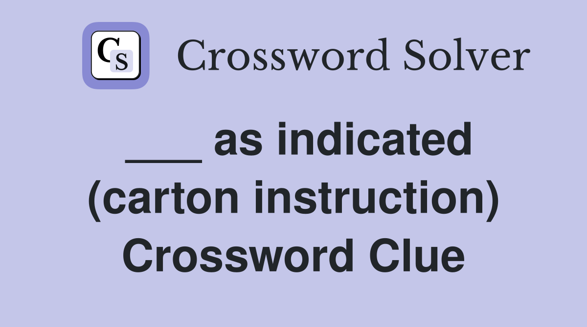 ___ as indicated (carton instruction) Crossword Clue