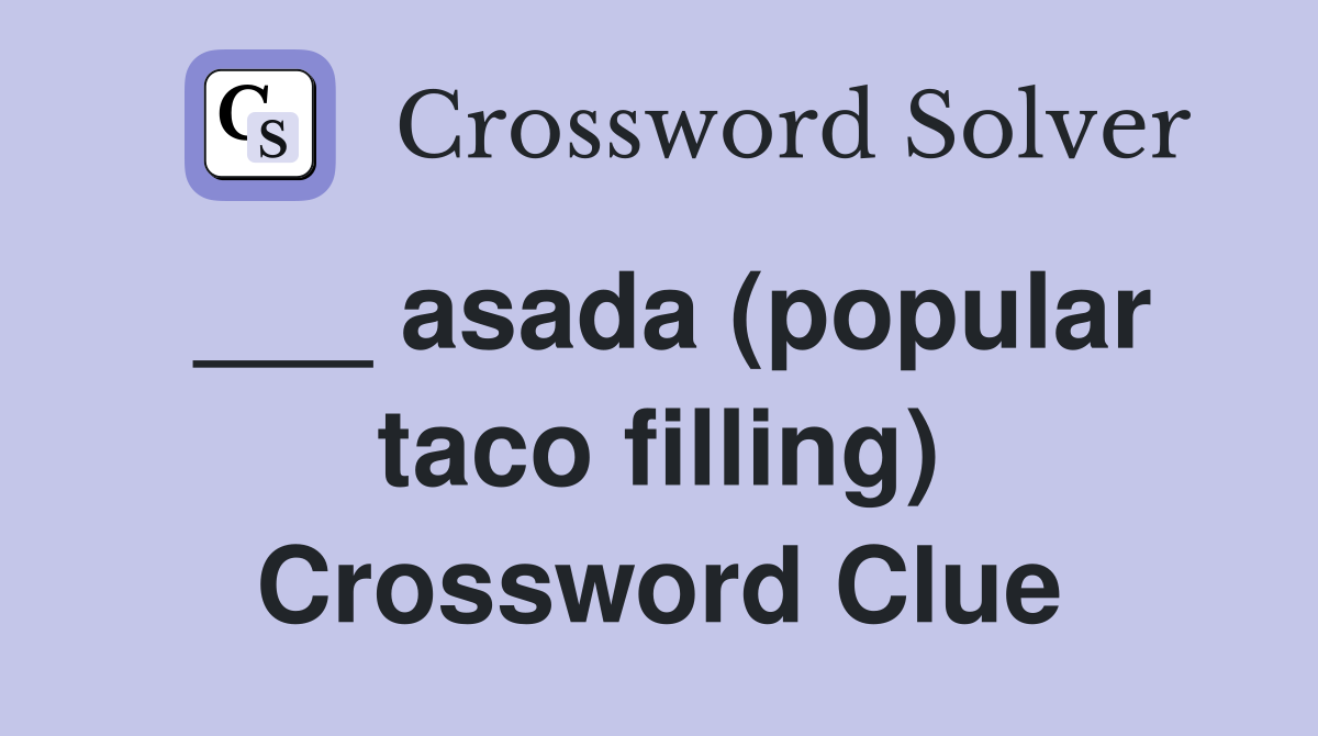 ___ asada (popular taco filling) Crossword Clue