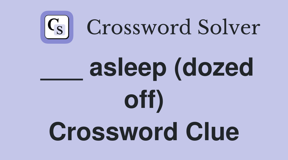 ___ asleep (dozed off) Crossword Clue