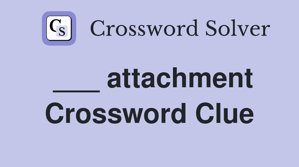 ___ attachment Crossword Clue