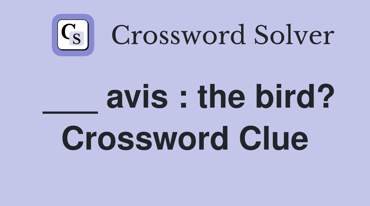 ___ avis : the bird? Crossword Clue