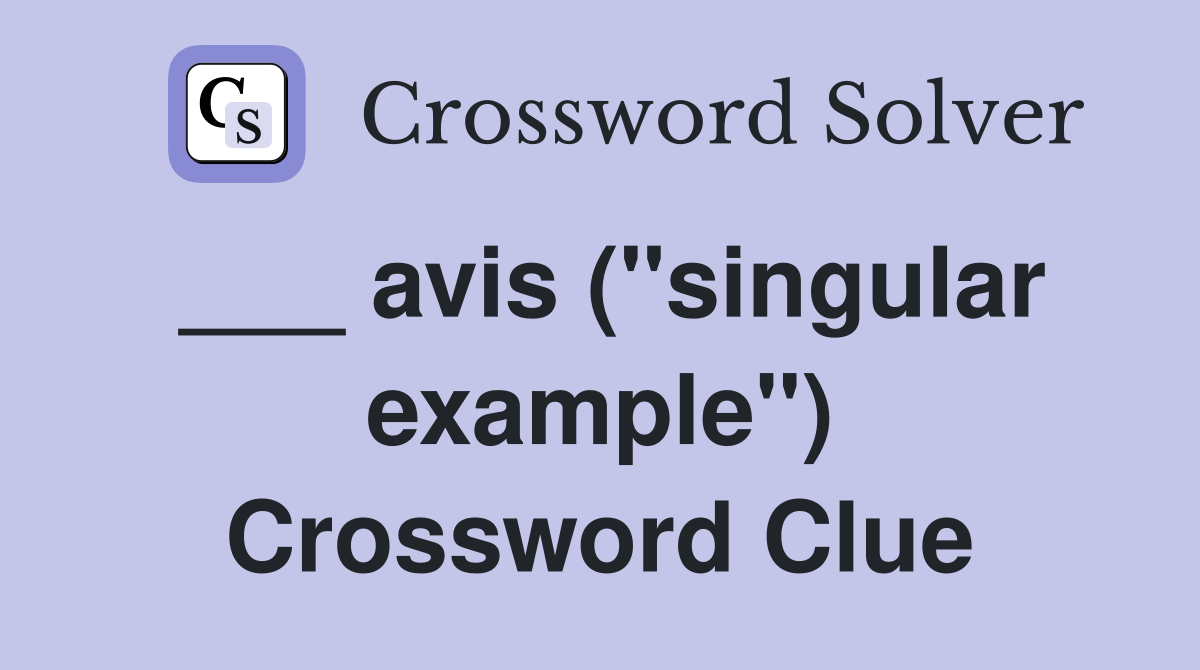 ___ avis ("singular example") Crossword Clue