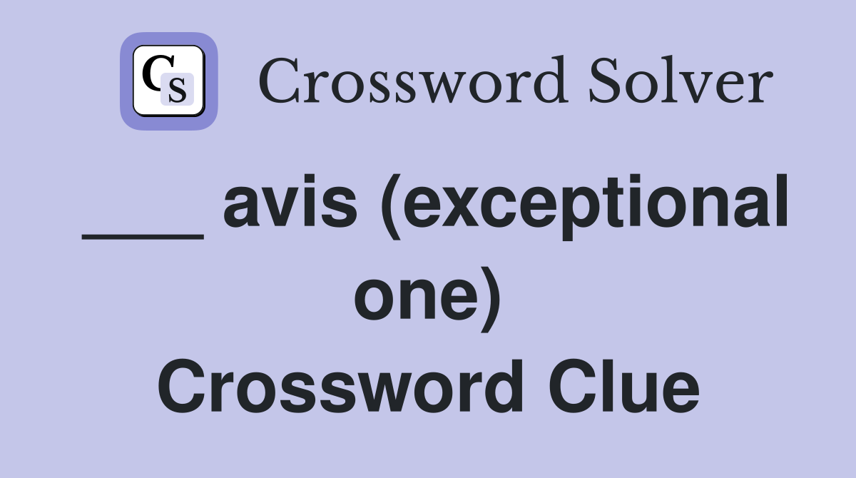___ avis (exceptional one) Crossword Clue