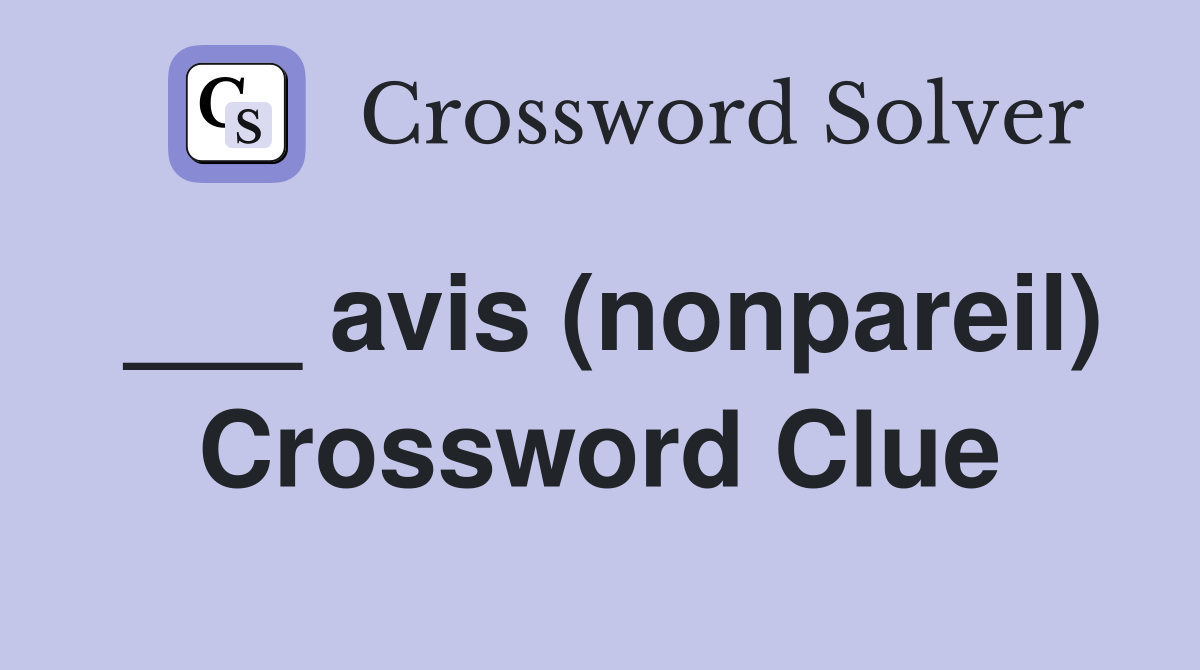 ___ avis (nonpareil) Crossword Clue