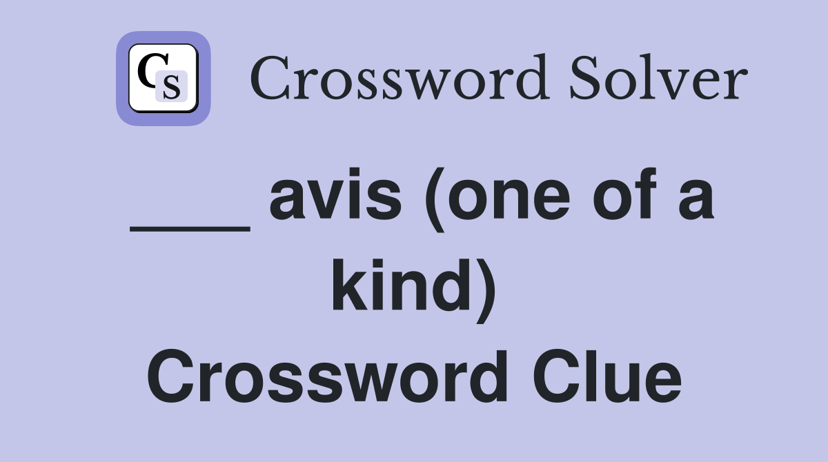 ___ avis (one of a kind) Crossword Clue