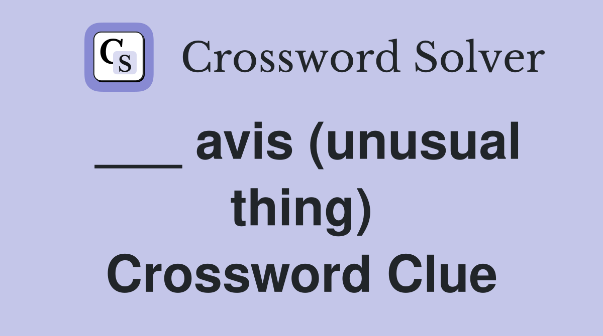 ___ avis (unusual thing) Crossword Clue