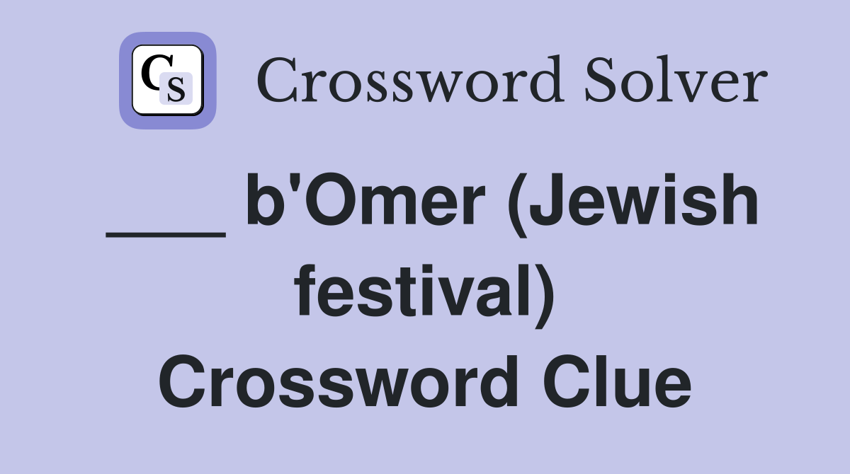 ___ b'Omer (Jewish festival) Crossword Clue