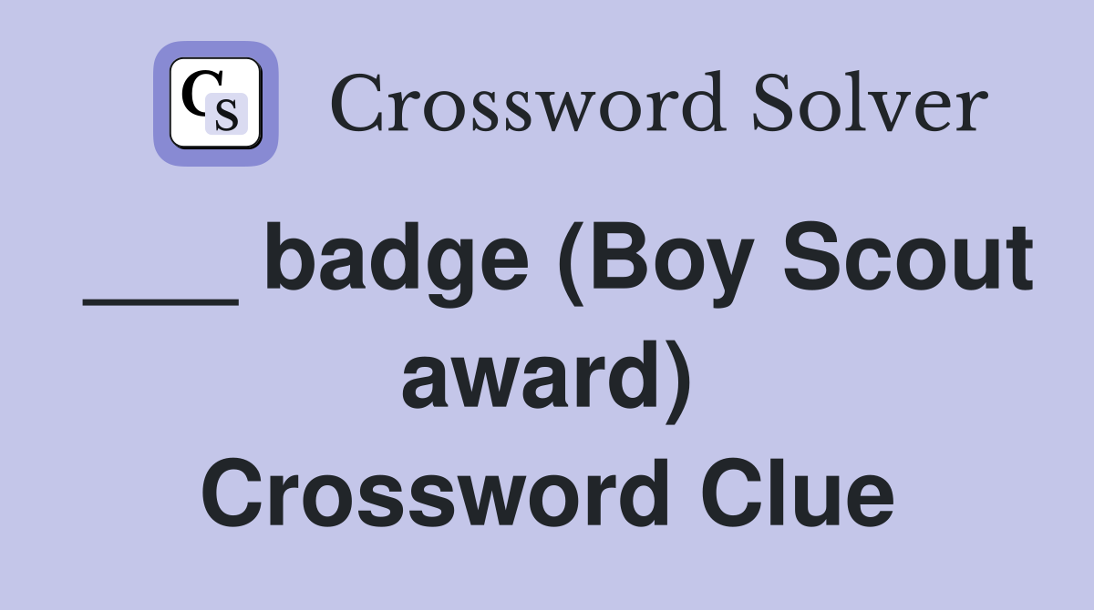 ___ badge (Boy Scout award) Crossword Clue