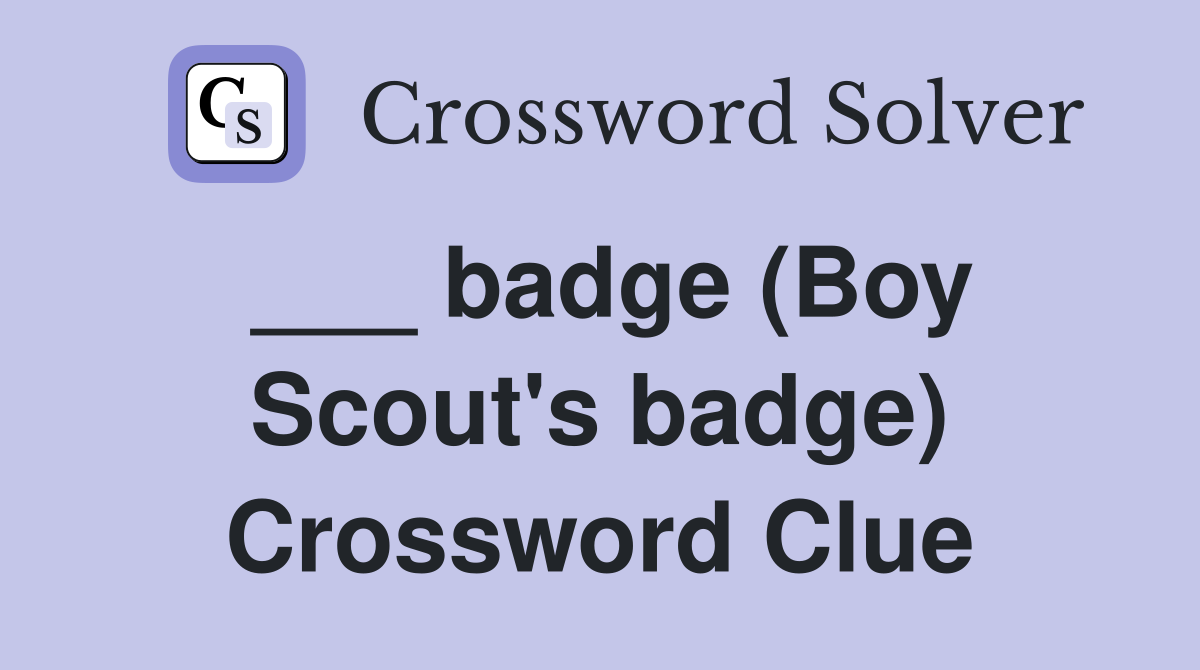 ___ badge (Boy Scout's badge) Crossword Clue