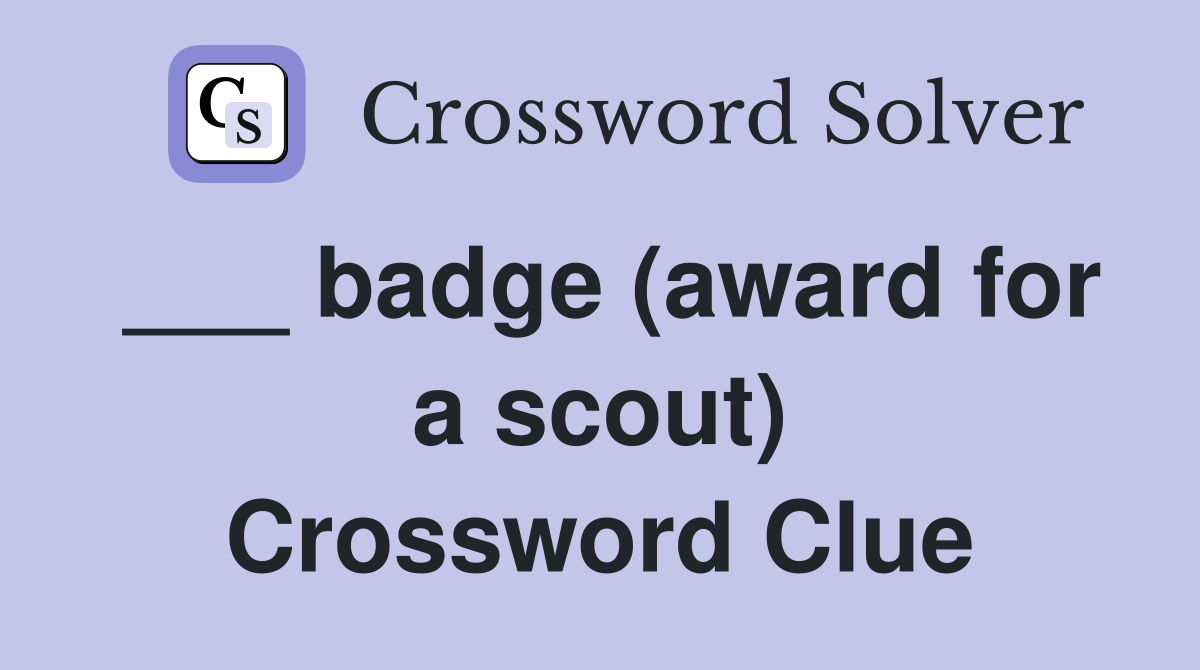 ___ badge (award for a scout) Crossword Clue