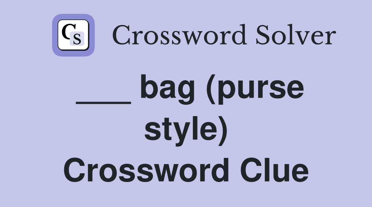 ___ bag (purse style) Crossword Clue