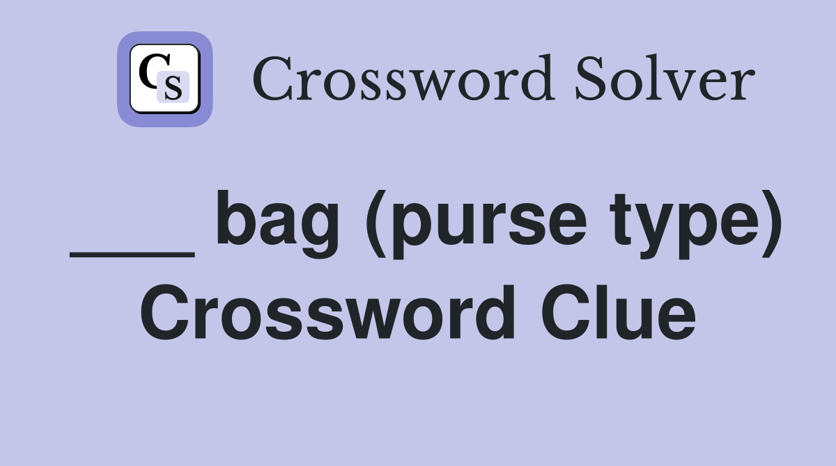 ___ bag (purse type) Crossword Clue