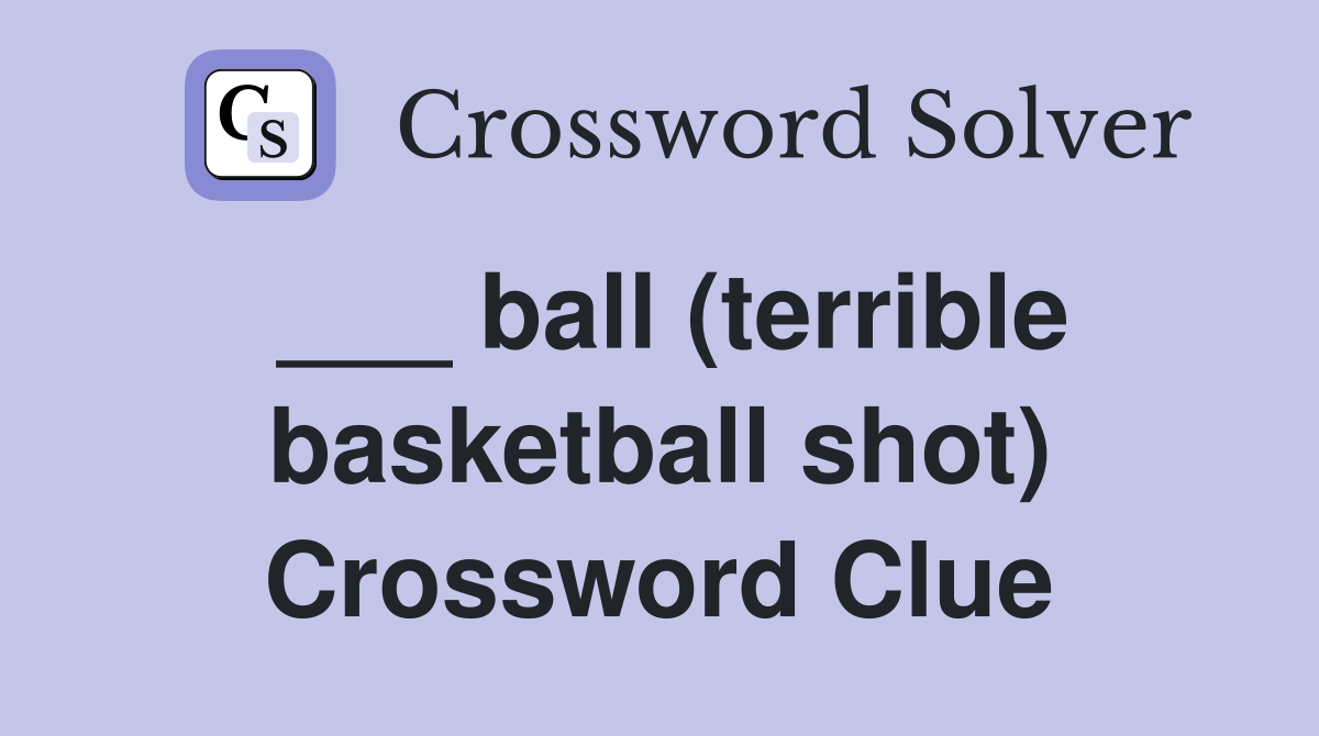 ___ ball (terrible basketball shot) Crossword Clue