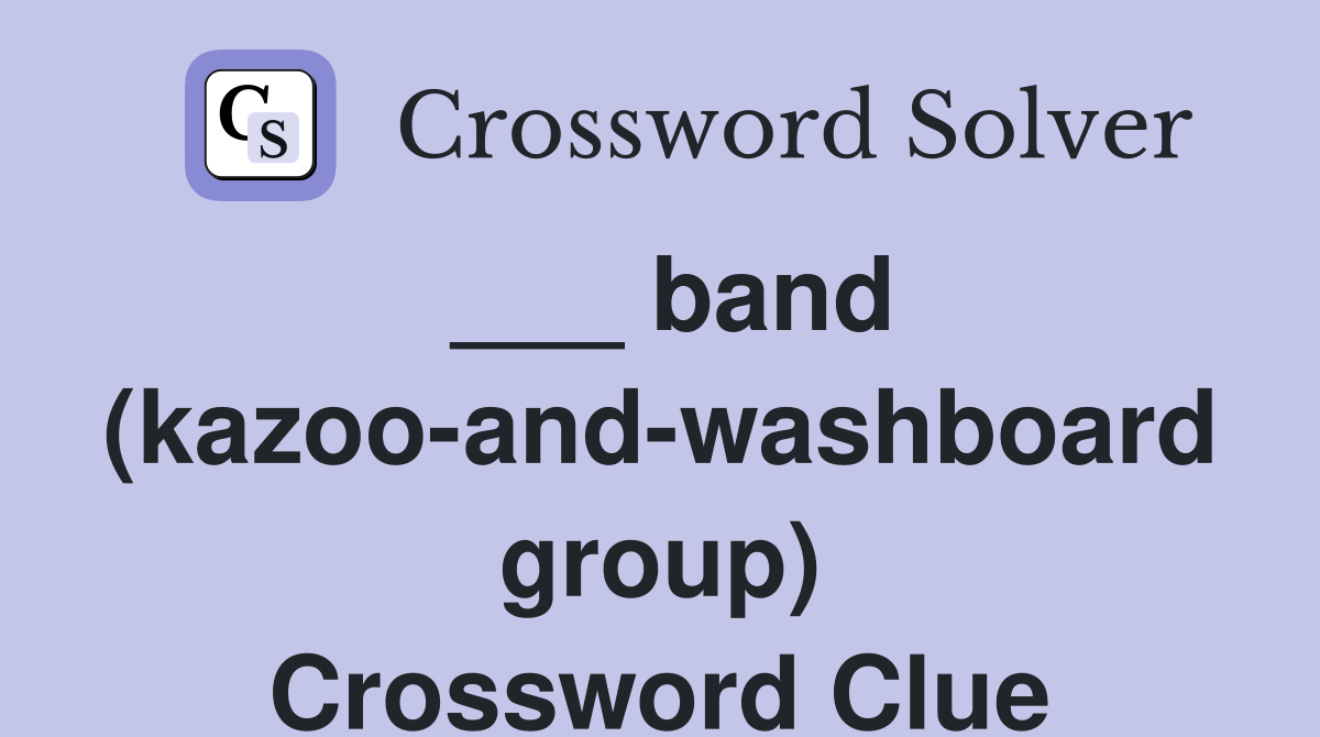 ___ band (kazoo-and-washboard group) Crossword Clue