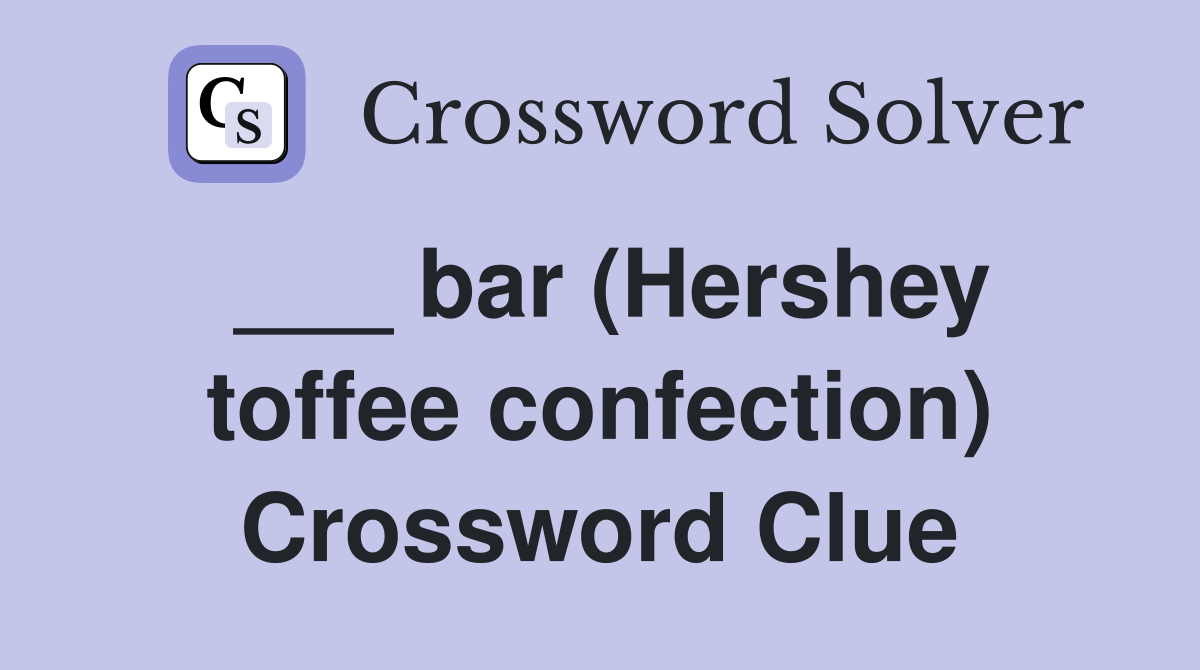 ___ bar (Hershey toffee confection) Crossword Clue